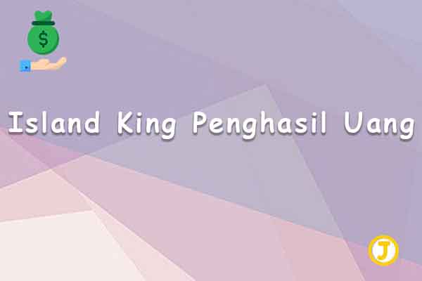 island king penghasil uang