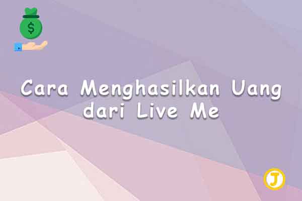 cara menghasilkan uang dari live me