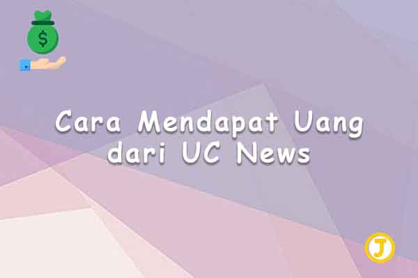 cara mendapat uang dari uc news